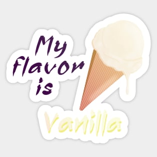 My flavor is Vanilla Ice cream Sticker